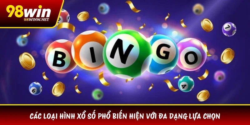 Các loại hình xổ số phổ biến hiện với đa dạng lựa chọn