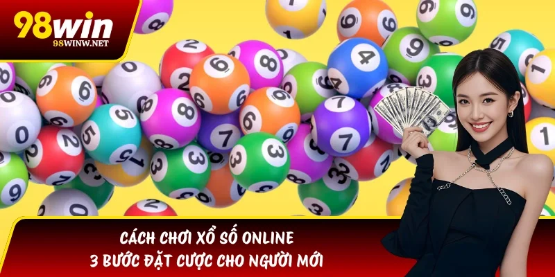 Cách Chơi Xổ Số Online | 3 Bước Đặt Cược Cho Người Mới