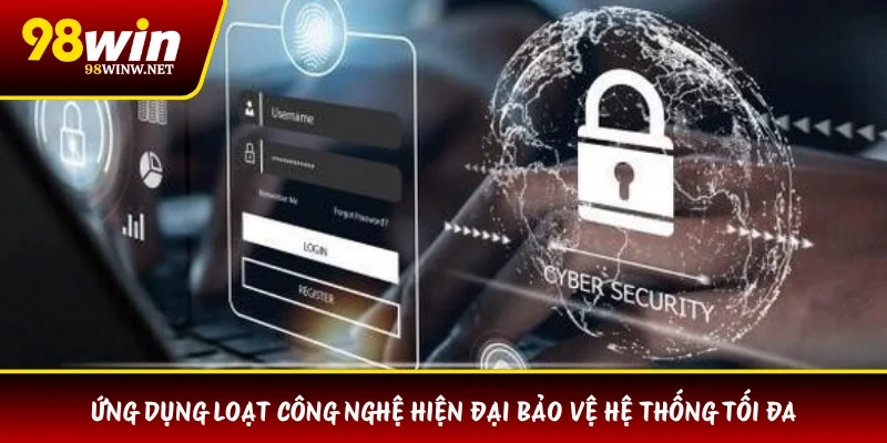 Ứng dụng loạt công nghệ hiện đại bảo vệ hệ thống tối đa