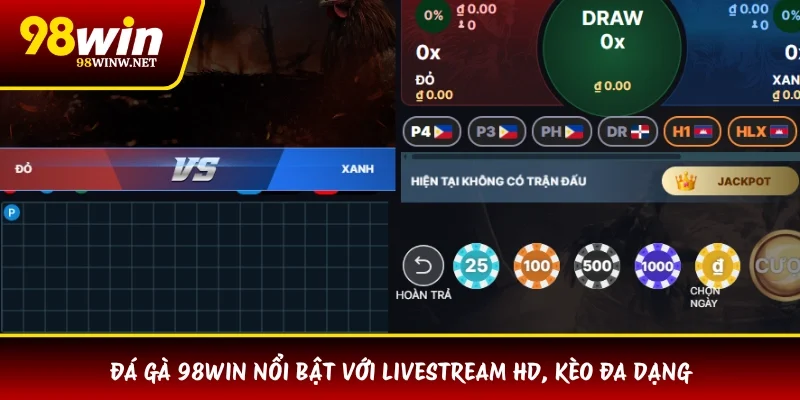 Đá gà 98WIN nổi bật với livestream HD, kèo đa dạng