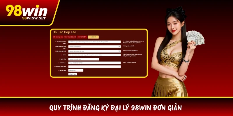 Quy trình đăng ký đại lý 98WIN đơn giản 