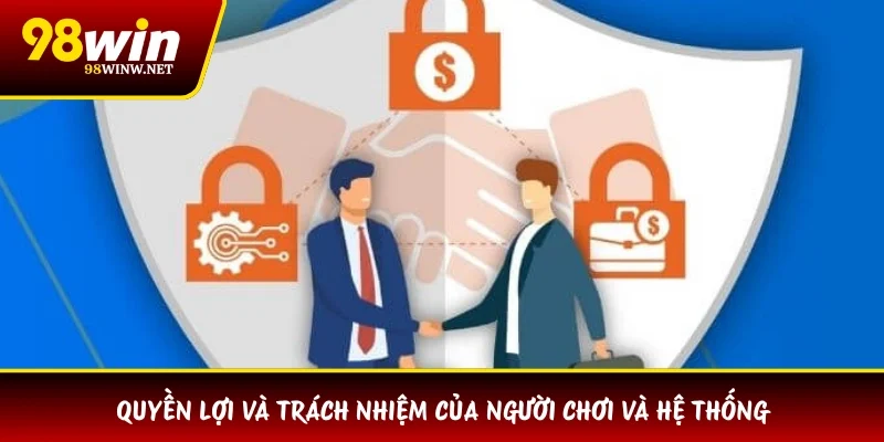 Quyền lợi và trách nhiệm của người chơi và hệ thống