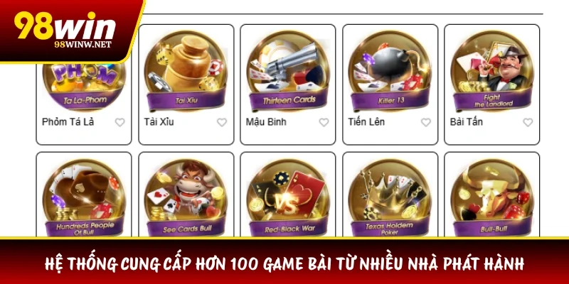 Hệ thống cung cấp hơn 100 game bài từ nhiều nhà phát hành