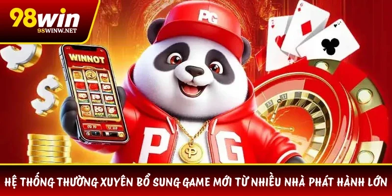 Hệ thống thường xuyên bổ sung game mới từ nhiều nhà phát hành lớn