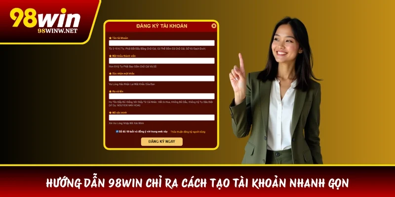 Hướng dẫn 98WIN chỉ ra cách tạo tài khoản nhanh gọn