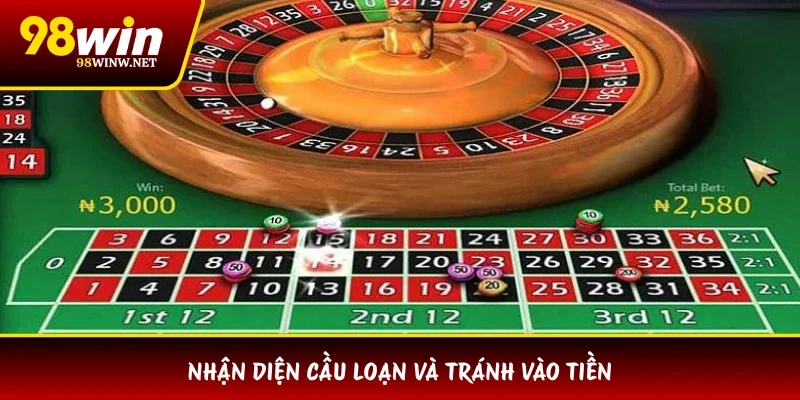 Nhận diện cầu loạn và tránh vào tiền