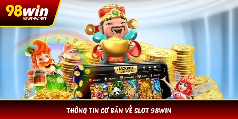 Thông tin cơ bản về Slot 98WIN