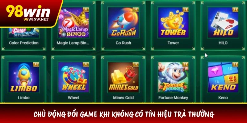 Chủ động đổi game khi không có tín hiệu trả thưởng