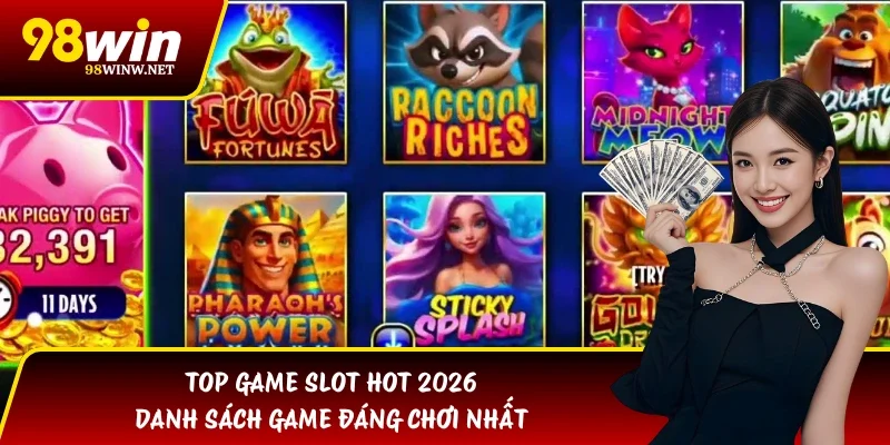 Top Game Slot Hot 2026 | Danh Sách Game Đáng Chơi Nhất