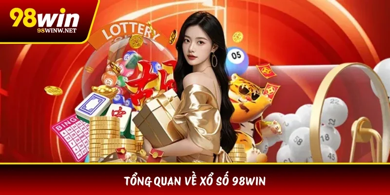 Tổng quan về xổ số 98WIN